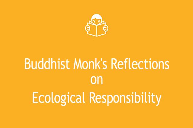 Buddhist Monk's Reflections on Ecological Responsibility